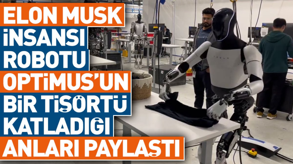 Elon Musk insansı robotu Optimus'un bir tişörtü katladığı anları paylaştı