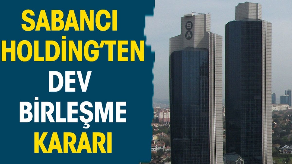 Sabancı Holding'ten dev birleşme kararı