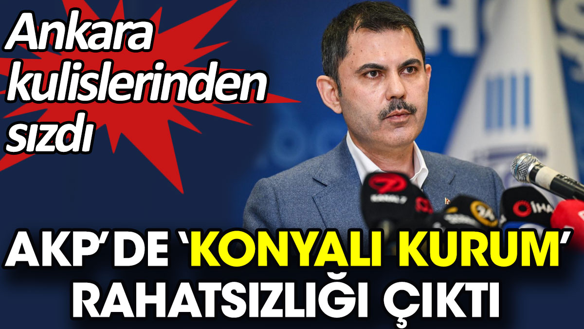 AKP’de ‘Konyalı Kurum’ rahatsızlığı çıktı. Ankara kulislerinden sızdı
