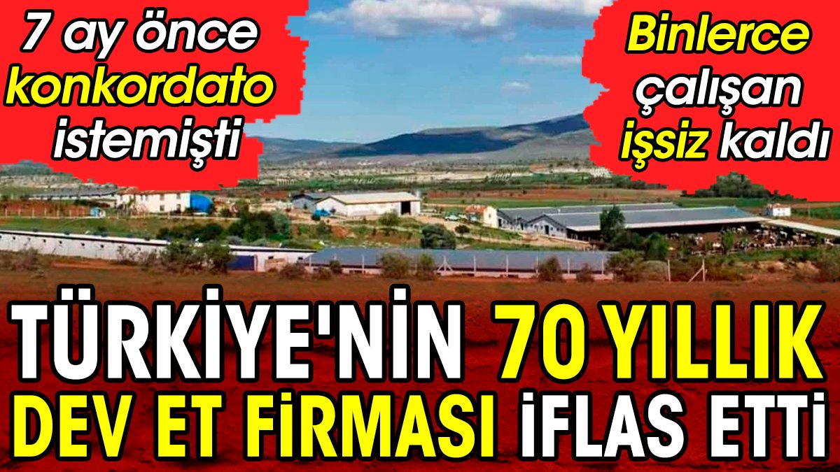 Türkiye'nin 70 yıllık dev et markası iflas etti. 7 ay önce konkordato istemişti