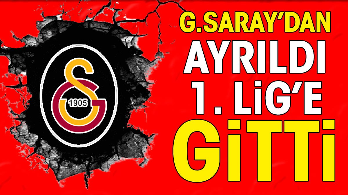 Galatasaray'dan ayrıldı 1. Lig ekibine imza attı