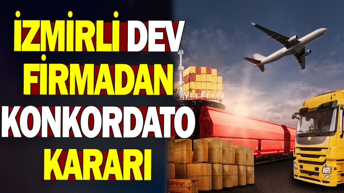 İzmirli dev firmadan konkordato kararı