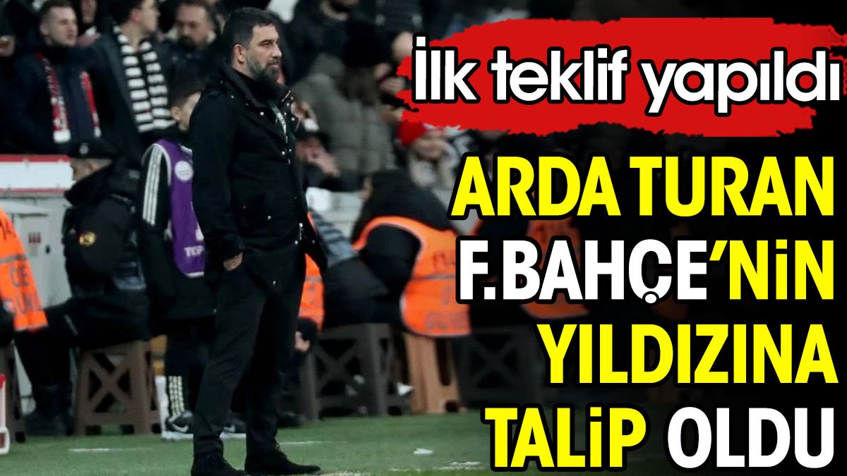Arda Turan Fenerbahçe'nin yıldızını transfer ediyor