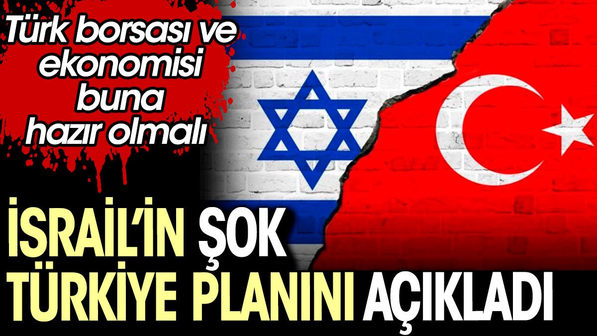 İsrail’in şok Türkiye planı açıklandı. Dış haberler uzmanı Ardan Zentürk Türk ekonomisini ve borsasını uyardı