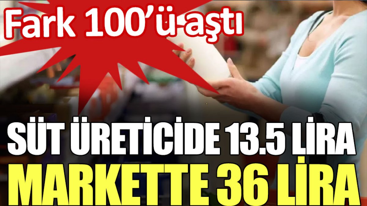 Süt üreticide 13.5 lira, markette 36 lira. Fark 100’ü aştı