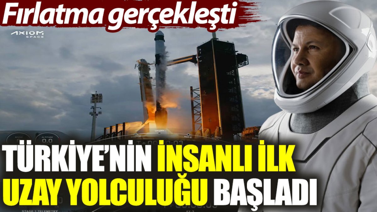 Son dakika... Türkiye’nin ilk insanlı uzay yolculuğu başladı. Fırlatma gerçekleşti