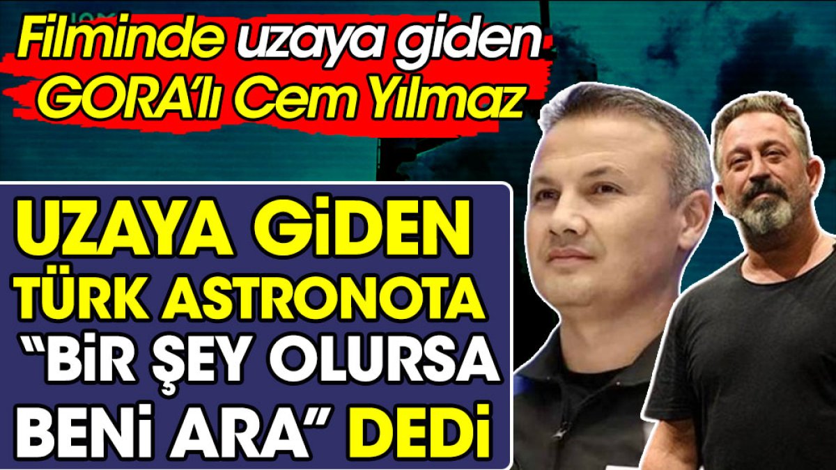 G.O.R.A’lı Cem Yılmaz uzaya giden Türk astronota 'Bir şey olursa beni ara' dedi