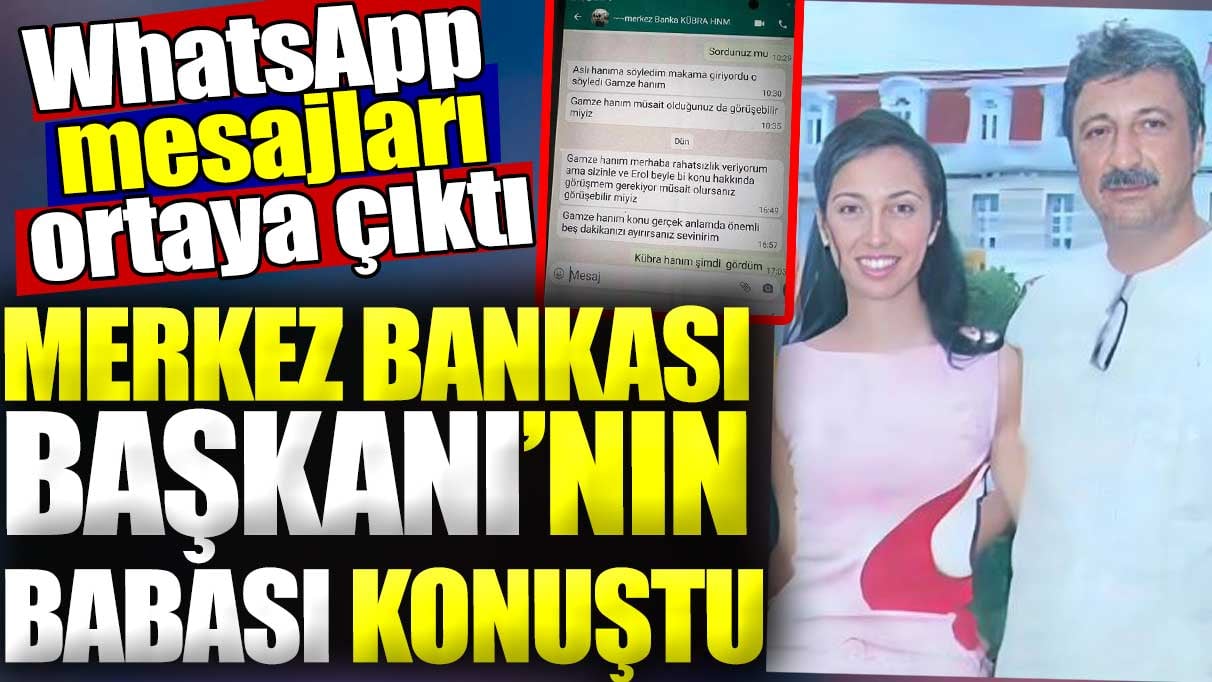 Merkez Bankası Başkanı'nın babası konuştu. WhatsApp mesajları ortaya çıktı