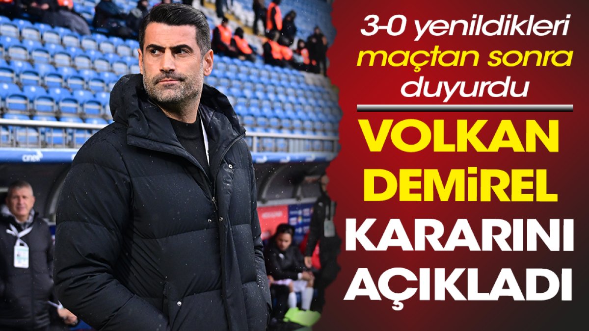 Volkan Demirel kararını açıkladı. 3-0 yenildikleri maçtan sonra duyurdu