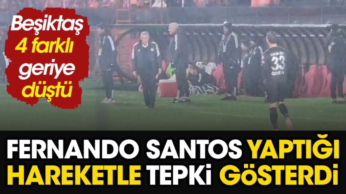 Beşiktaş 4 farklı geriye düştü Fernando Santos yaptığı hareketle tepki gösterdi