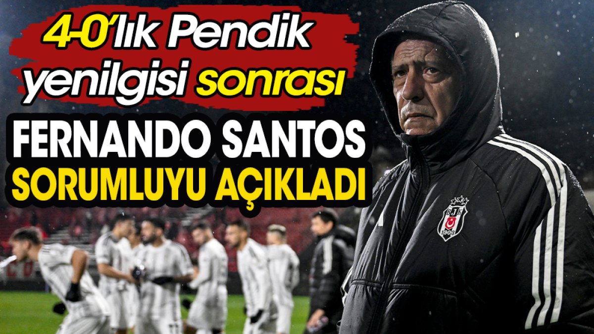 Beşiktaş'ta 4-0'lık Pendik yenilgisinin sorumlusunu Fernando Santos açıkladı: 'Utanç duyuyorum'