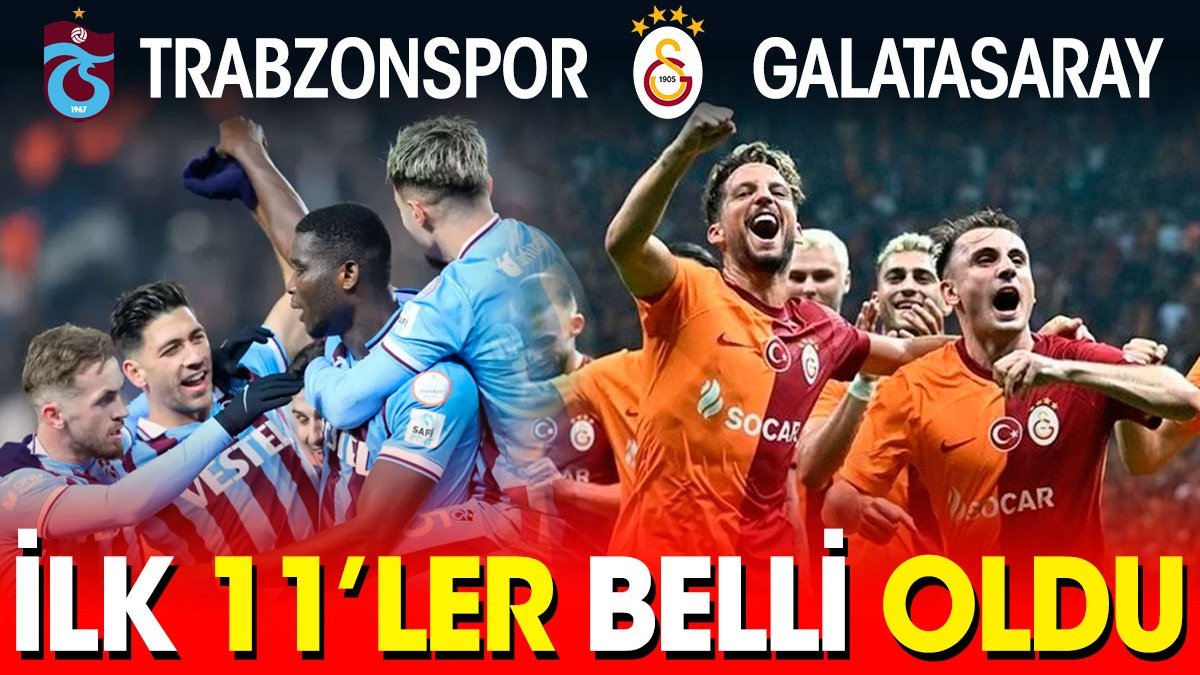 Trabzonspor Galatasaray. İlk 11'ler belli oldu. Avcı kararını verdi. Buruk'tan Icardi kararı