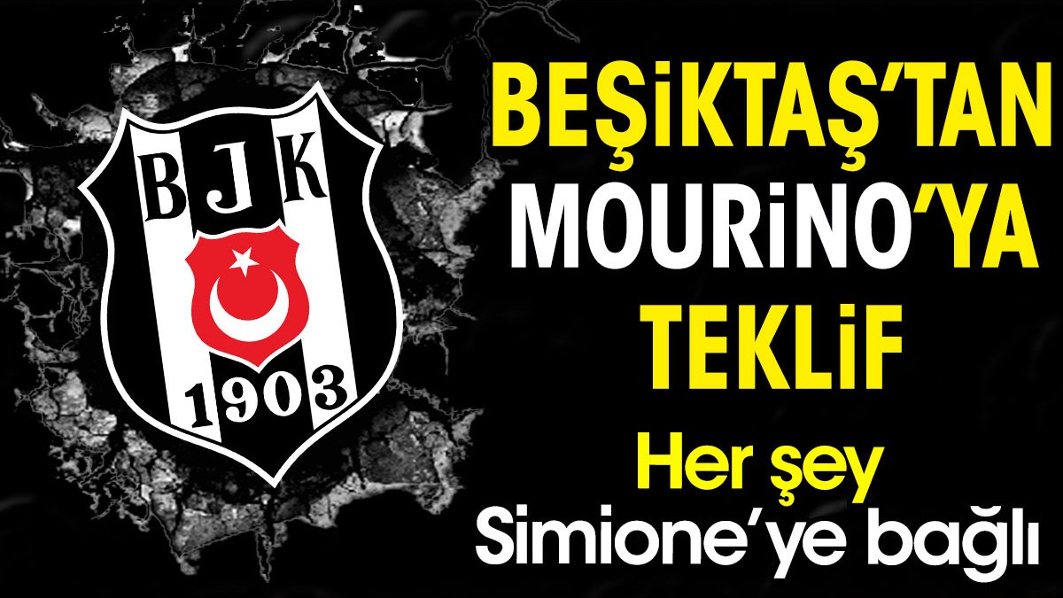 Beşiktaş'tan Mourino'ya teklif