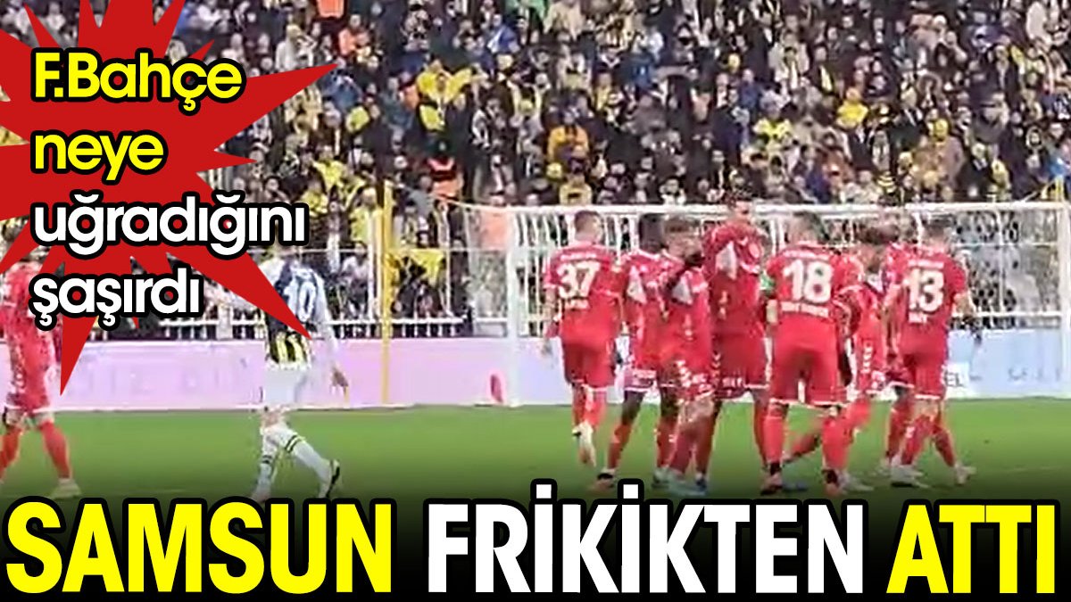 Samsunspor'da Emre Kılınç frikikten atı. Fenerbahçe şaştı kaldı