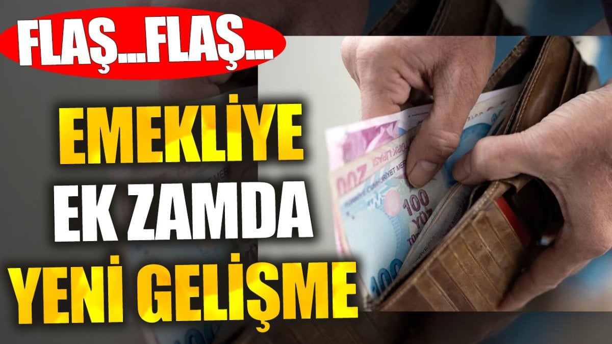 Emekliye ek zamda yeni gelişme