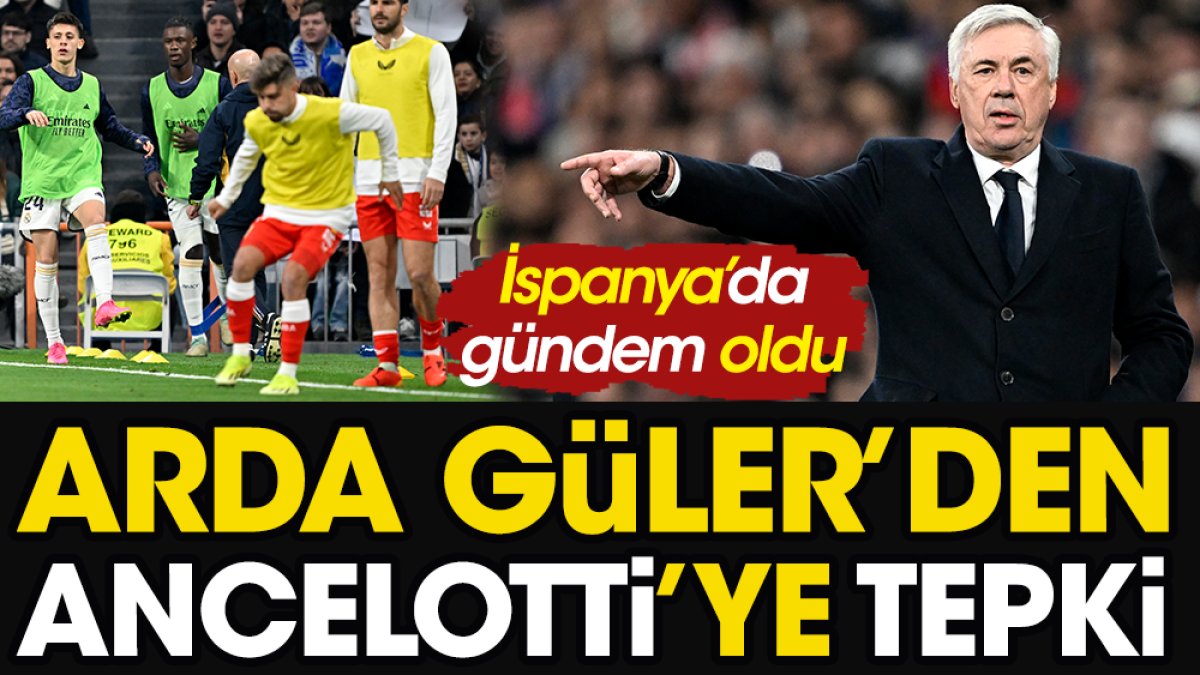 Arda Güler Ancelotti'ye isyan etti. Gösterdiği tepki İspanya'da gündem oldu