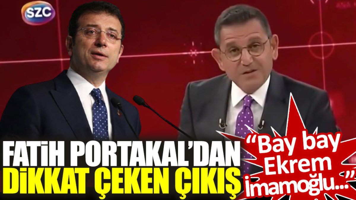 Fatih Portakal’dan dikkat çeken çıkış: Bay bay Ekrem İmamoğlu...