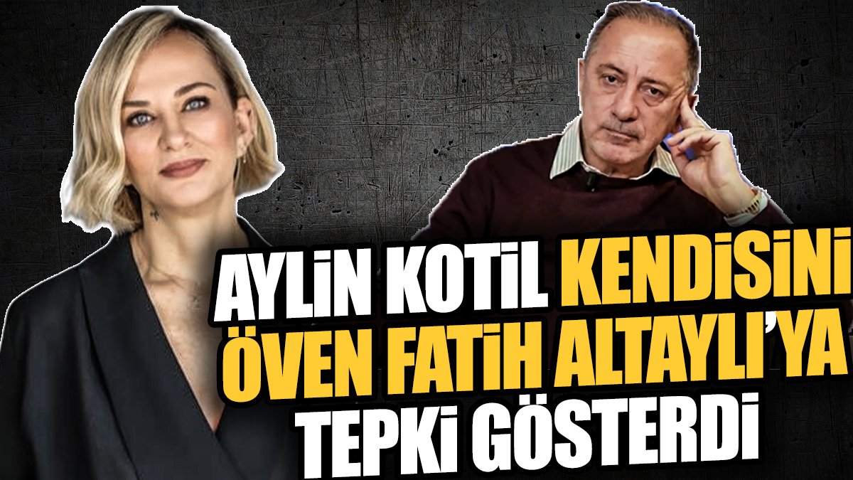 Aylin Kotil kendisini öven Fatih Altaylı'ya tepki gösterdi