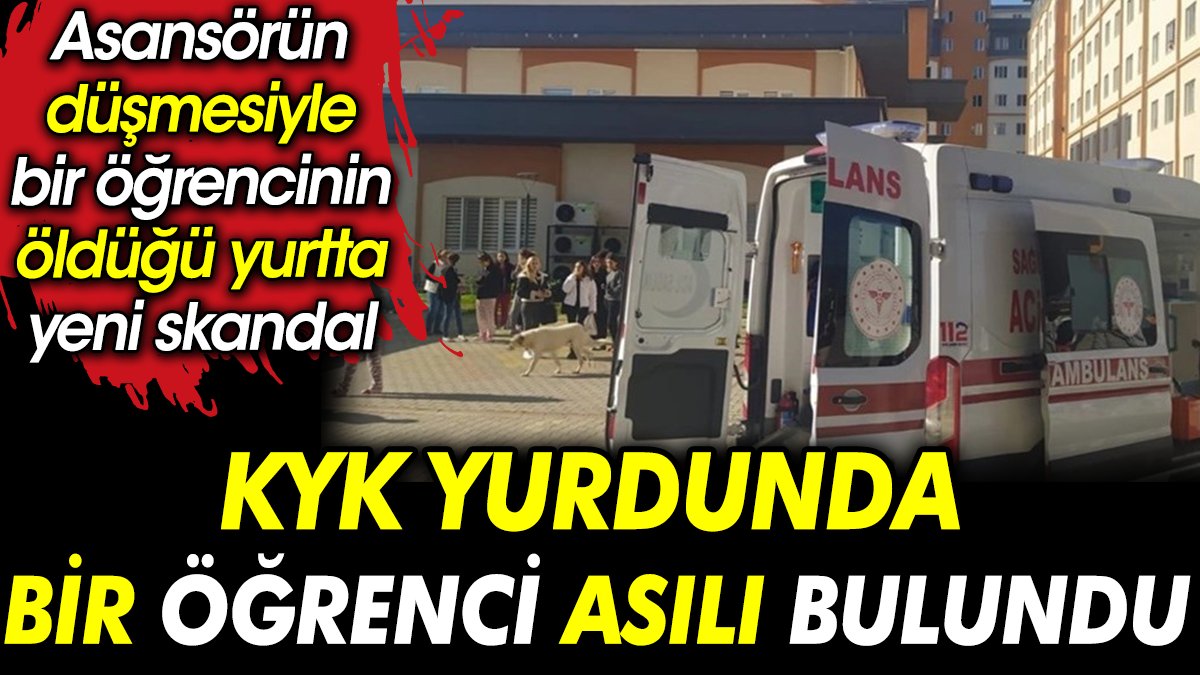 Asansörün düşmesiyle bir öğrencinin öldüğü yurtta yeni skandal. KYK yurdunda bir öğrenci asılı bulundu