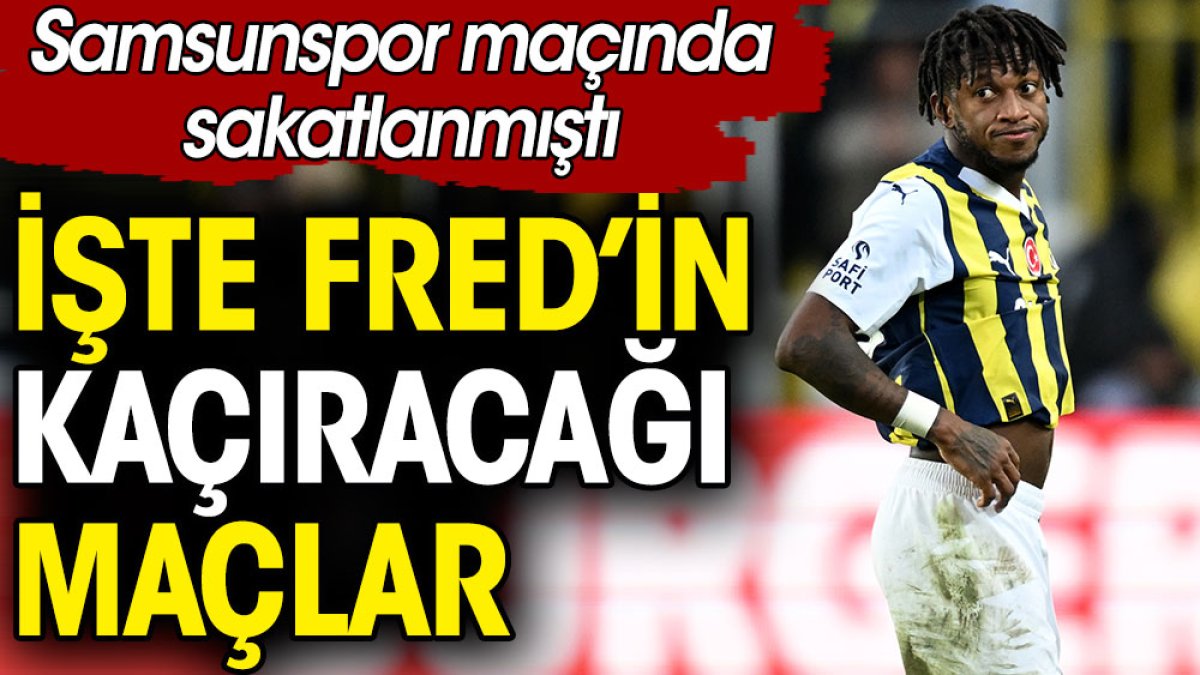 Fred'in kaçıracağı maçlar belli oldu: Samsunspor maçında sakatlık geçirmişti