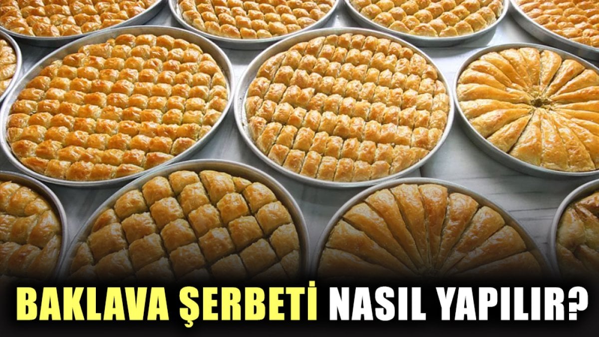 Baklava şerbeti nasıl yapılır? Baklava şerbeti tarifi için malzemeler neler?