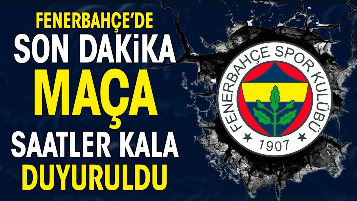 Fenerbahçe'de sürpriz gelişme. Başakşehir maçına saatler kala duyuruldu