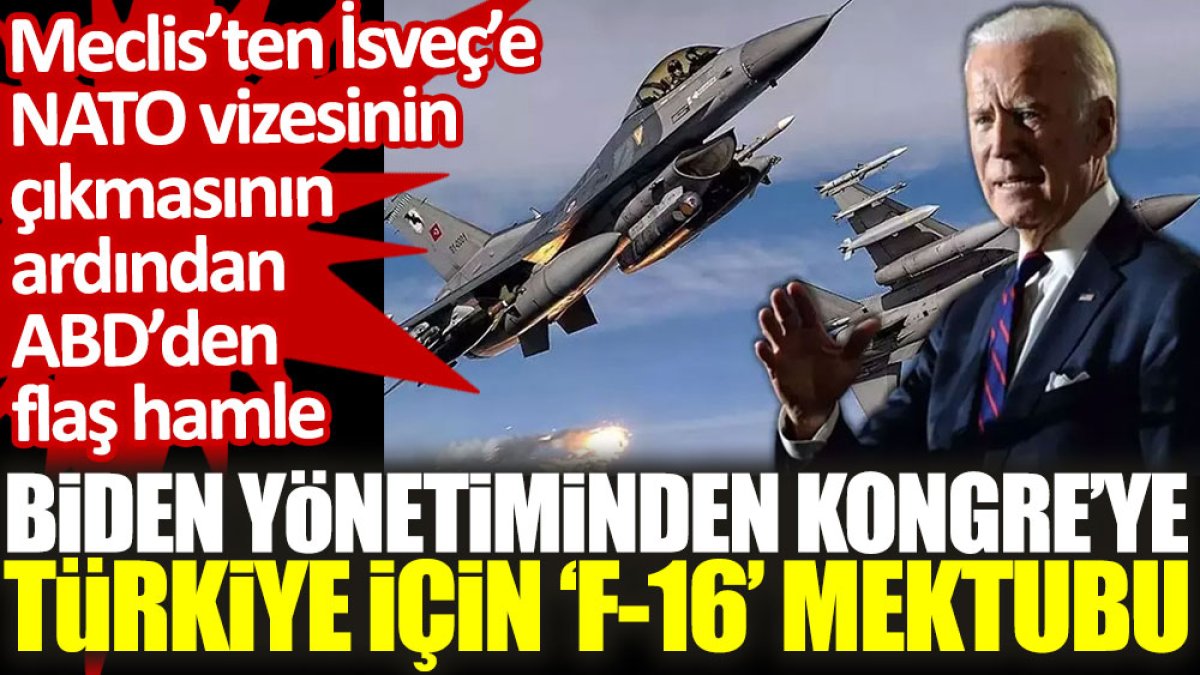 Biden yönetiminden Kongre'ye Türkiye için 'F-16' mektubu