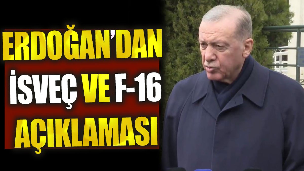 Erdoğan’dan İsveç ve F-16 açıklaması