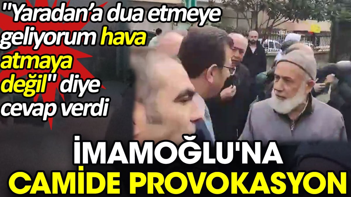 İmamoğlu'na camide provokasyon. 'Yaradan’a dua etmeye geliyorum, hava atmaya değil' diye cevap verdi