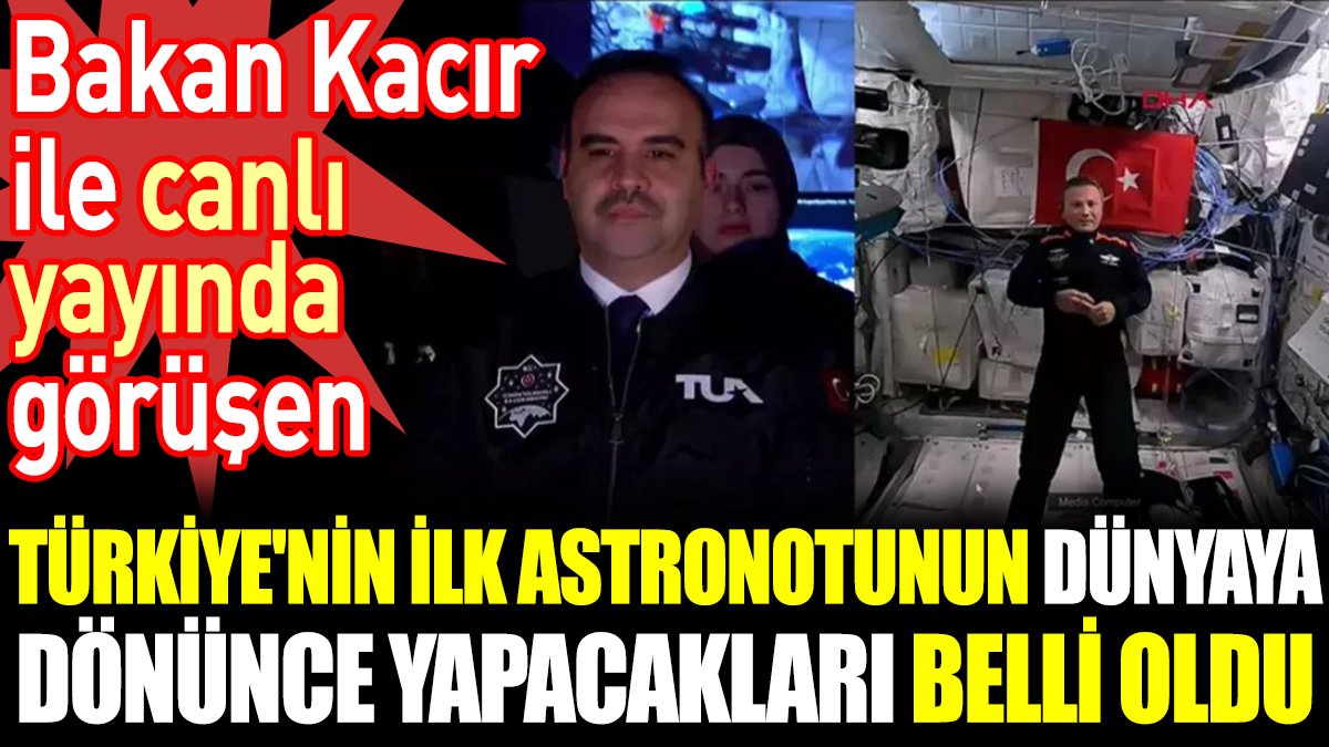 Türkiye'nin ilk astronotu Alper Gezeravcı'nın dünyaya dönünce yapacakları belli oldu