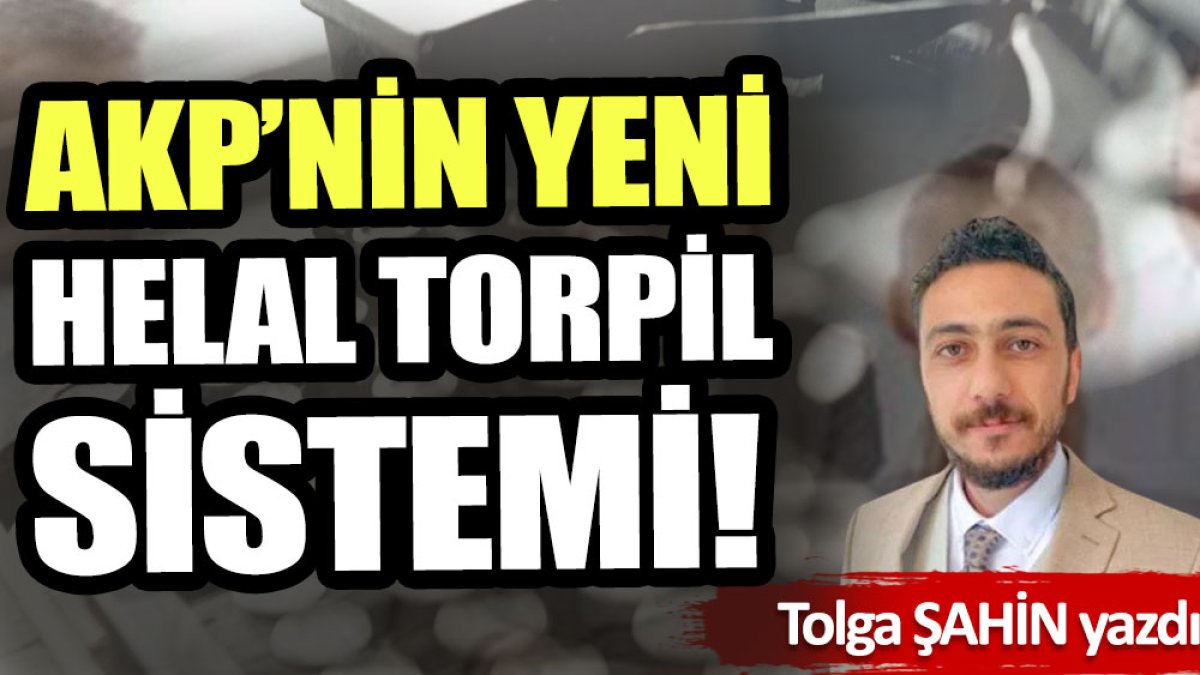 AKP'nin yeni helal torpil sistemi!