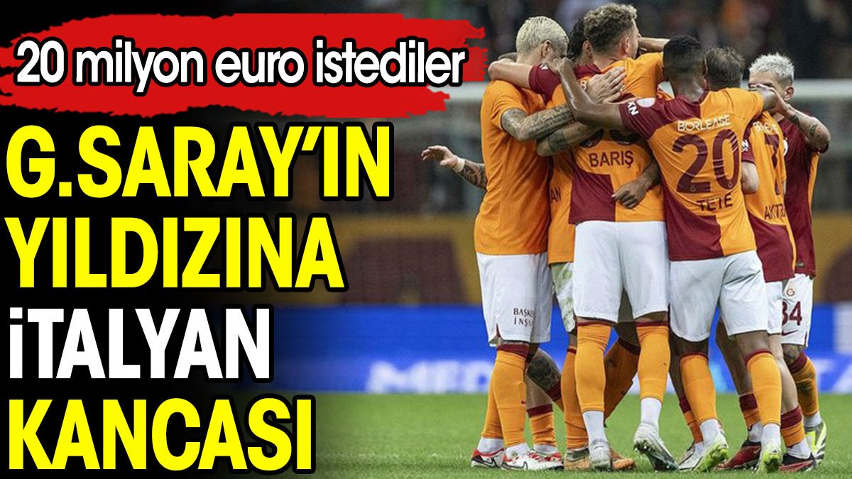 Galatasaray'ın yıldızına İtalyan kancası. 20 milyon euro istediler