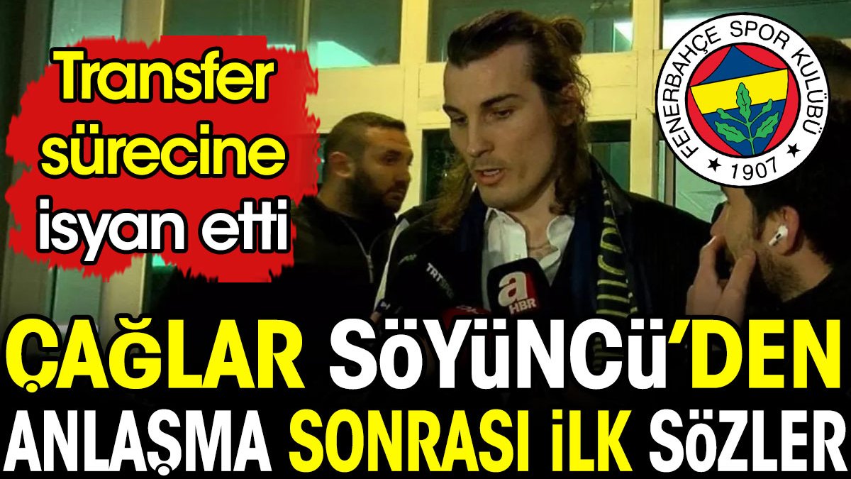 Çağlar Söyüncü Fenerbahçe için İstanbul'a geldi. Transfer sürecine isyan etti