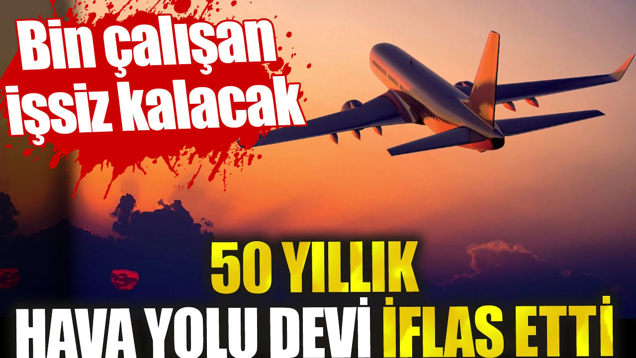 Hava yolu devi iflas etti. Bin çalışan işsiz kalacak