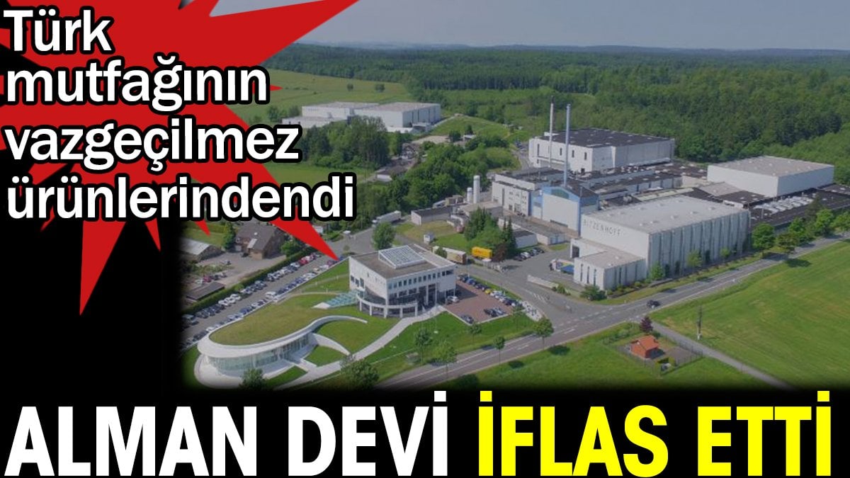 Alman devi iflas etti. Türk mutfağının vazgeçilmez ürünlerindendi