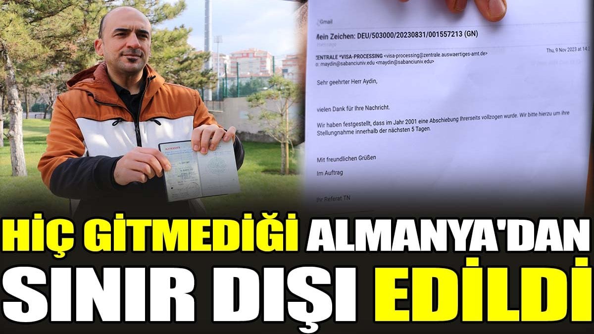 Hiç gitmediği Almanya'dan sınır dışı edildi