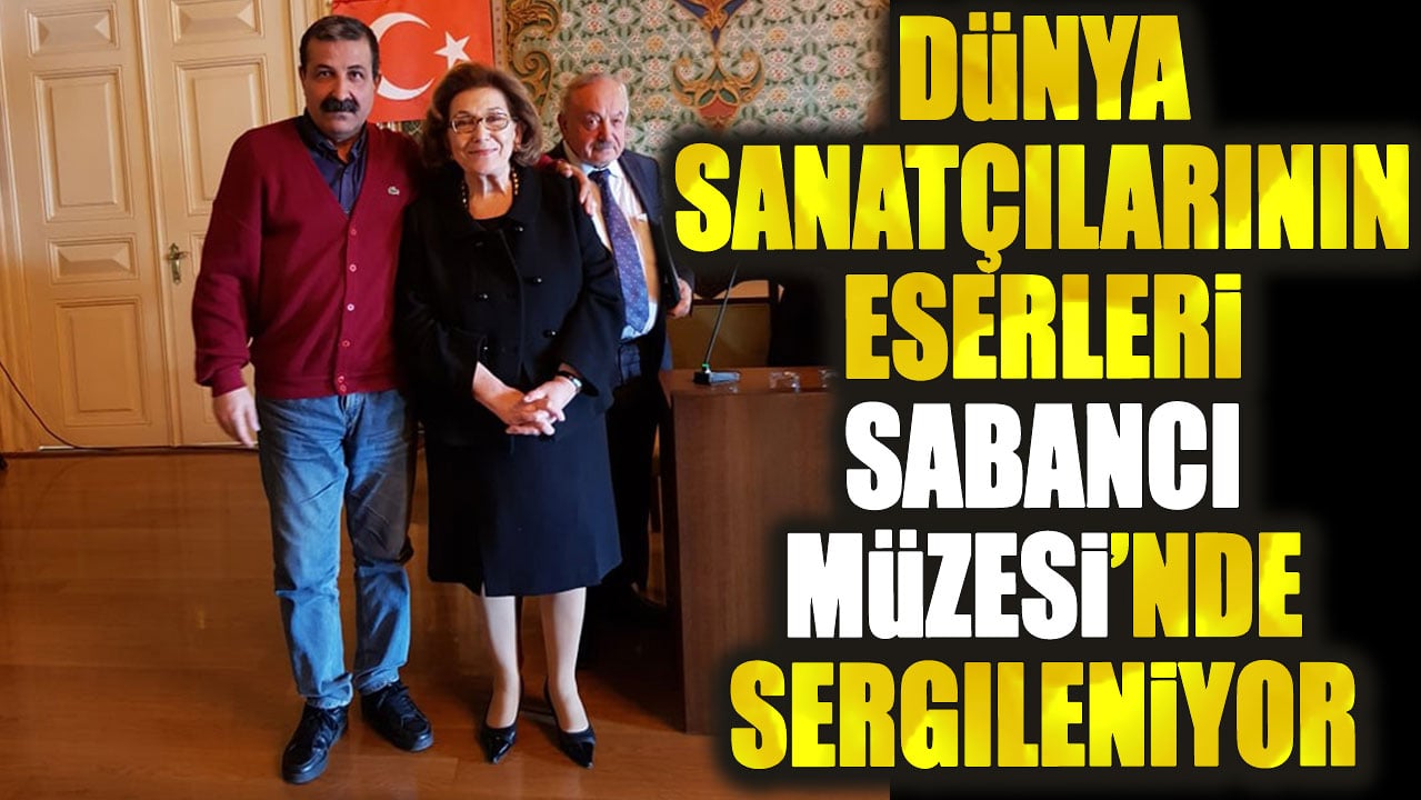 Dünya sanatçılarının eserleri Sabancı Müzesi’nde sergileniyor