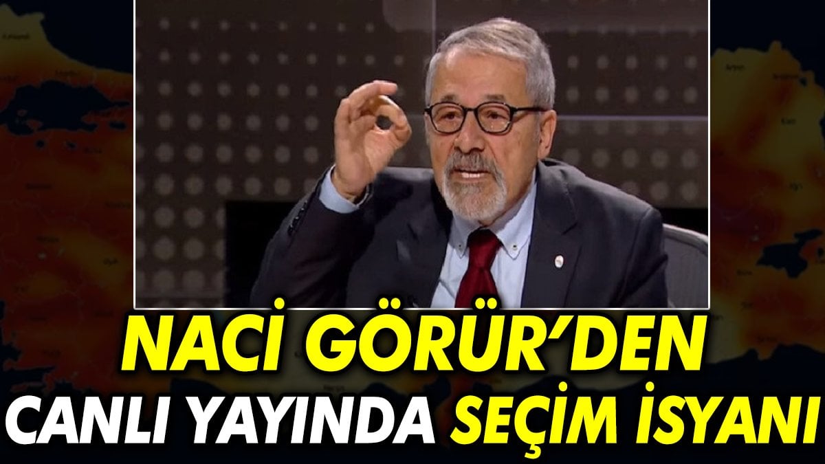 Naci Görür’den canlı yayında seçim isyanı