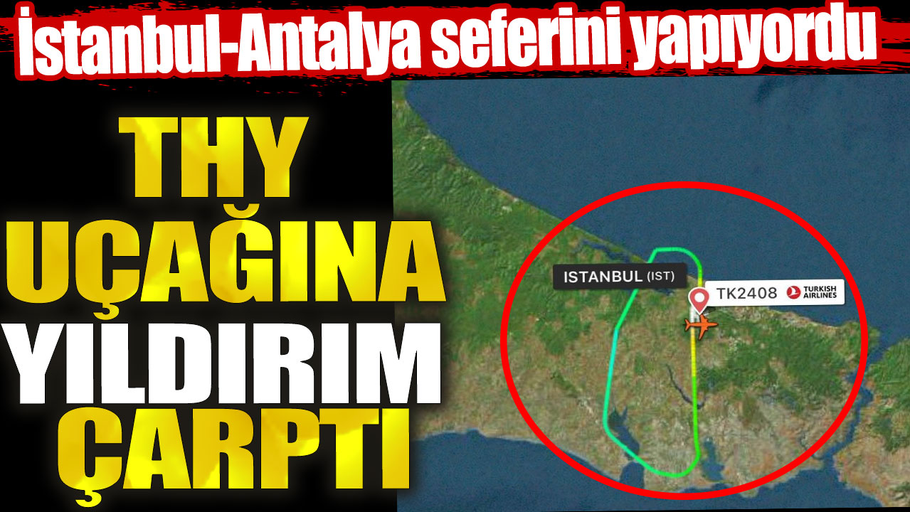 İstanbul - Antalya seferini yapan THY uçağına yıldırım çarptı