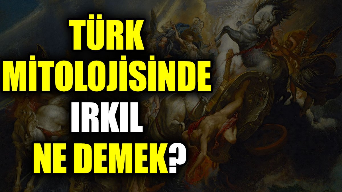 Türk mitolojisinde Irkıl ne demek?