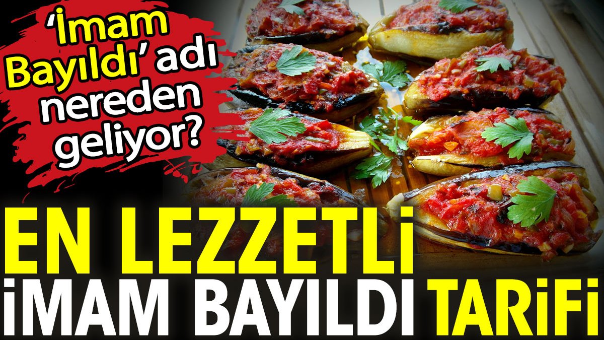 En lezzetli İmam Bayıldı tarifi. İmam Bayıldı adı nereden geliyor?