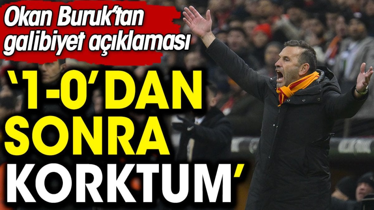 Okan Buruk'tan itiraf: 1-0'dan sonra korktum