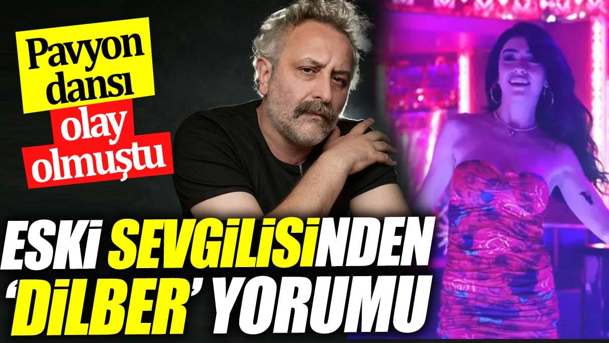 Hazar Ergüçlü'nün eski sevgilisi Onur Ünlü'den 'Dilber' yorumu. Pavyon dansı olay olmuştu