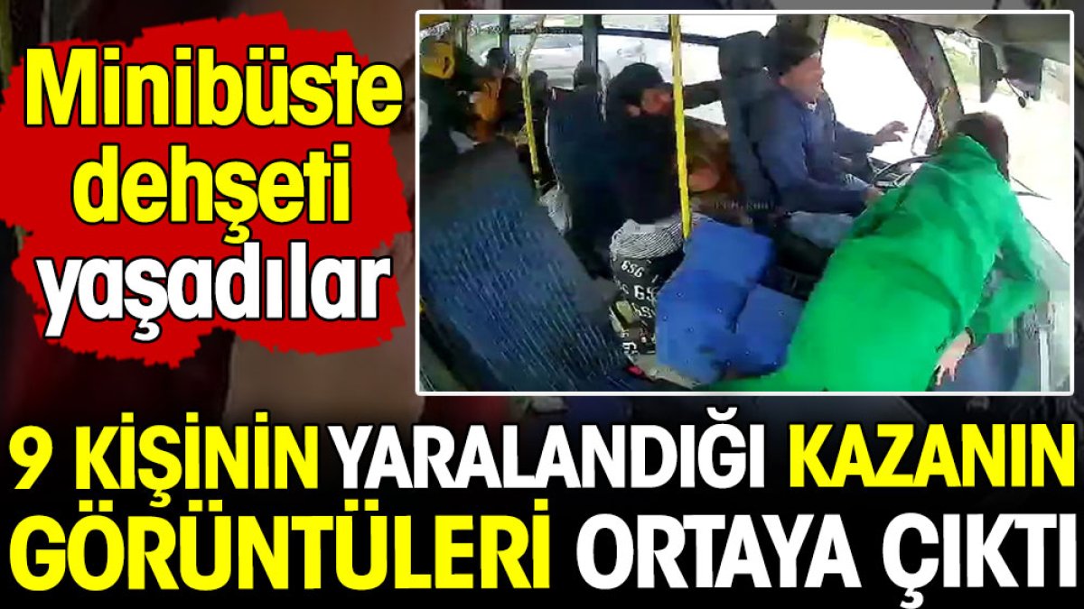Adana'da 9 kişinin yaralandığı kazanın görüntüleri ortaya çıktı! Minibüste dehşeti yaşadılar