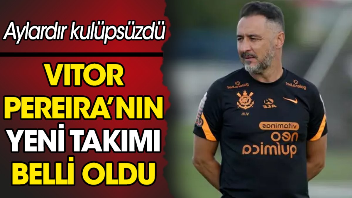 Vitor Pereira'nın yeni takımı belli oldu