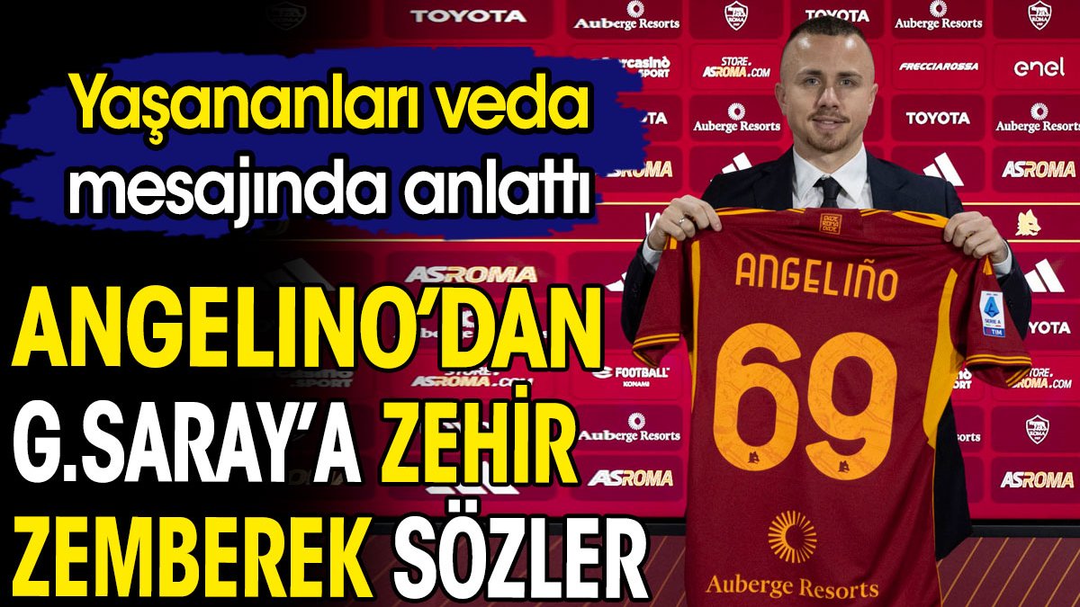 Angelino'dan Galatasaray'a zehir zemberek sözler. Yaşananları veda mesajında anlattı