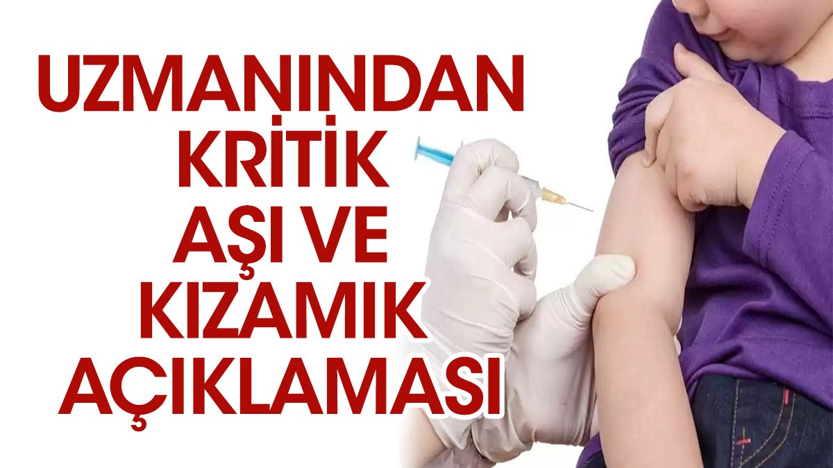 Uzmanından kritik aşı ve kızamık açıklaması