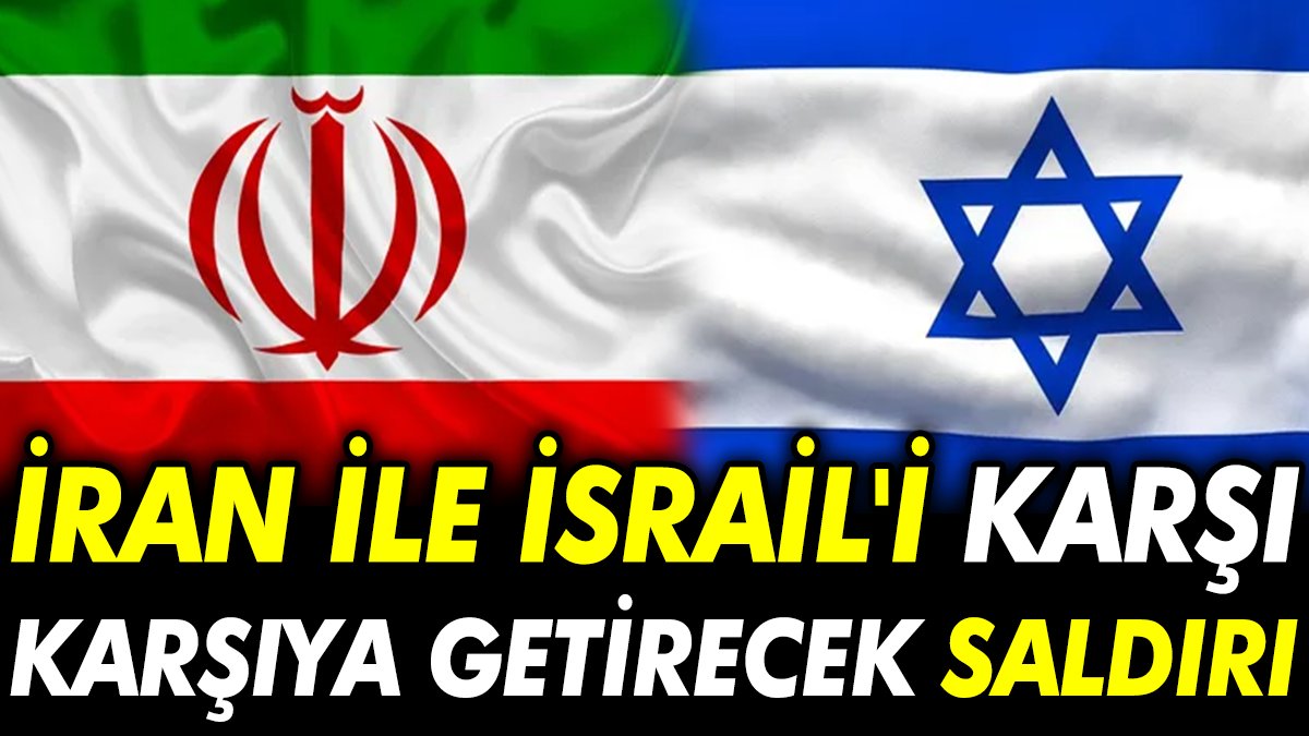 İran ile İsrail'i karşı karşıya getirecek saldırı