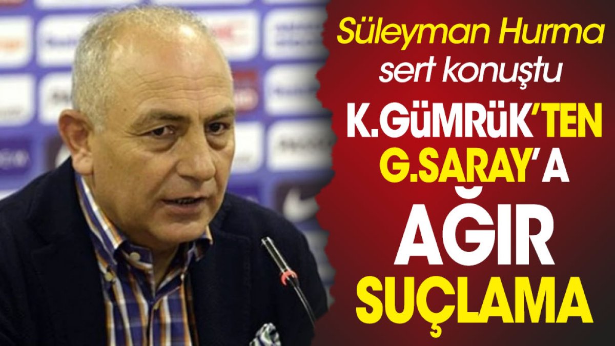 Karagümrük'ten Galatasaray'a ağır suçlama. Süleyman Hurma'dan flaş 'ayartma' iması