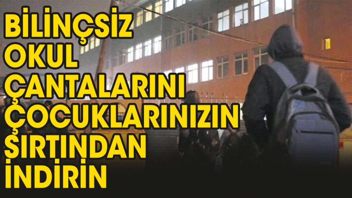 İndirin çocukların sırtından o çantaları